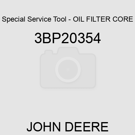 Special Service Tool - OIL FILTER CORE 3BP20354