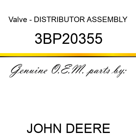 Valve - DISTRIBUTOR ASSEMBLY 3BP20355