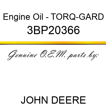 Engine Oil - TORQ-GARD 3BP20366