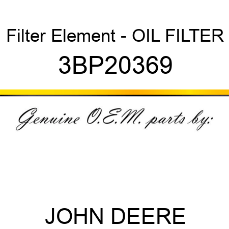 Filter Element - OIL FILTER 3BP20369