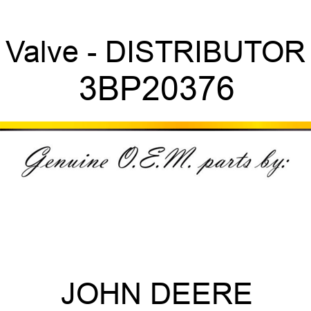 Valve - DISTRIBUTOR 3BP20376