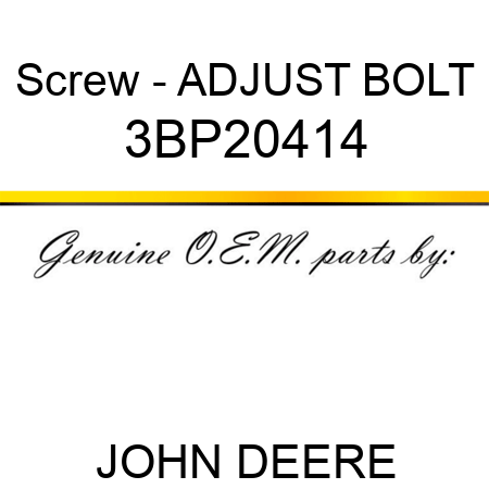 Screw - ADJUST BOLT 3BP20414