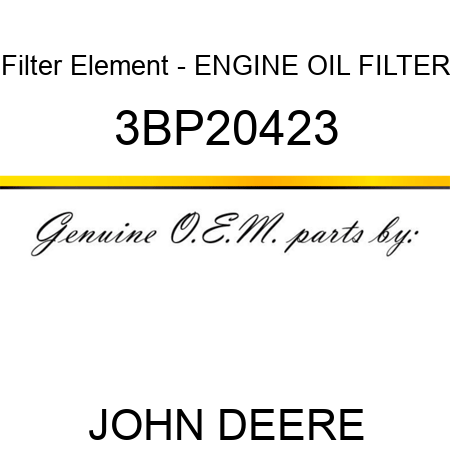 Filter Element - ENGINE OIL FILTER 3BP20423
