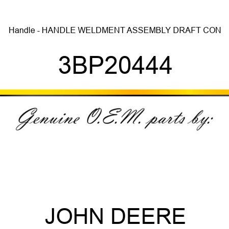 Handle - HANDLE WELDMENT ASSEMBLY, DRAFT CON 3BP20444