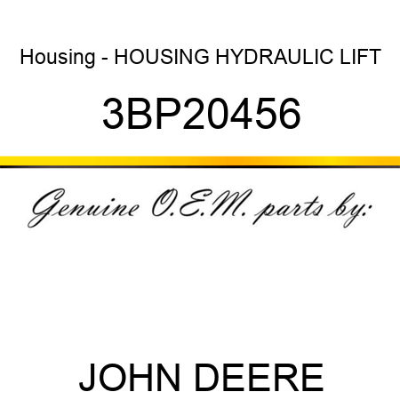 Housing - HOUSING, HYDRAULIC LIFT 3BP20456