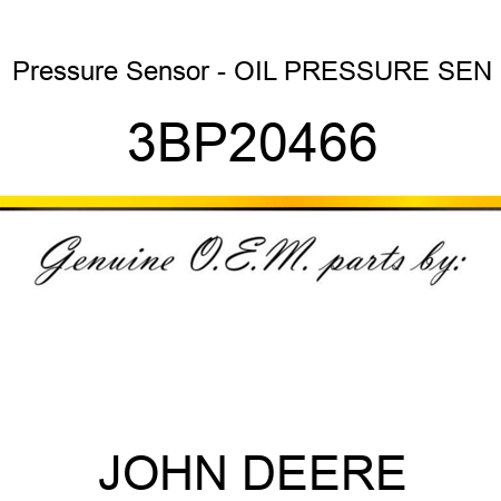 Pressure Sensor - OIL PRESSURE SEN 3BP20466