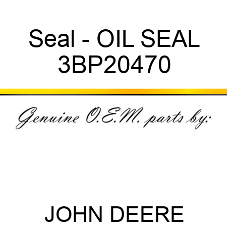 Seal - OIL SEAL 3BP20470