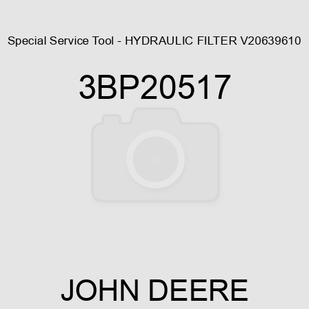 Special Service Tool - HYDRAULIC FILTER V20639610 3BP20517
