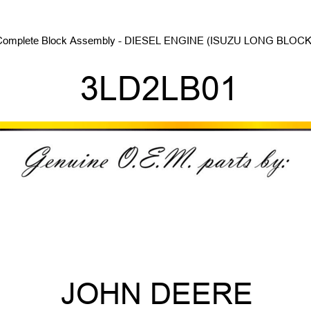 Complete Block Assembly - DIESEL ENGINE (ISUZU LONG BLOCK) 3LD2LB01