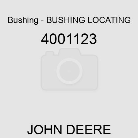 Bushing - BUSHING, LOCATING 4001123