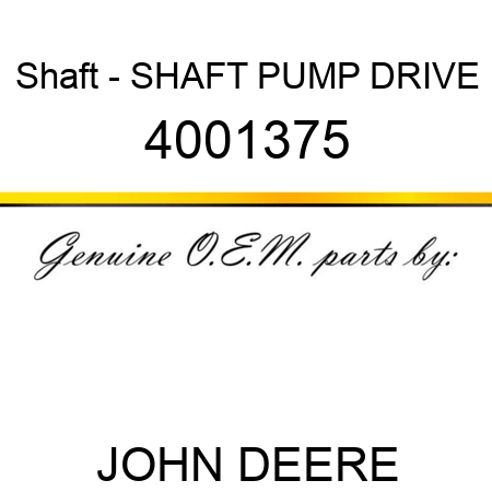 Shaft - SHAFT, PUMP DRIVE 4001375