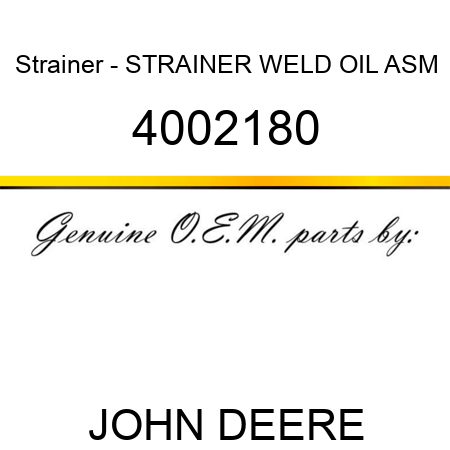 Strainer - STRAINER, WELD OIL ASM 4002180