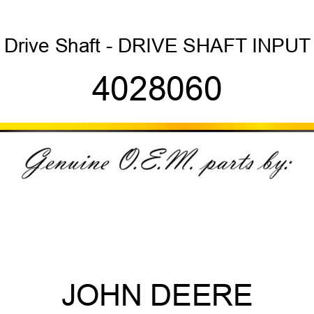 Drive Shaft - DRIVE SHAFT, INPUT 4028060