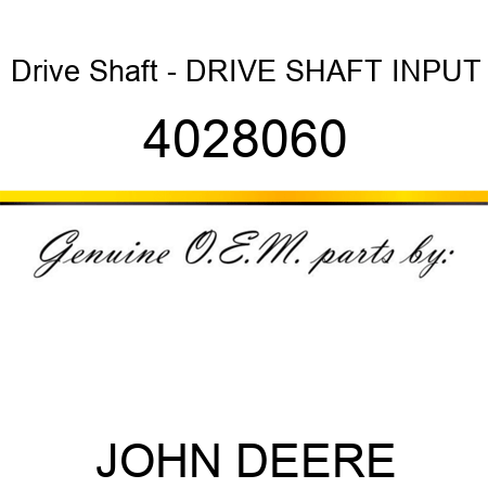 Drive Shaft - DRIVE SHAFT, INPUT 4028060