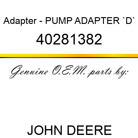 Adapter - PUMP ADAPTER `D` 40281382
