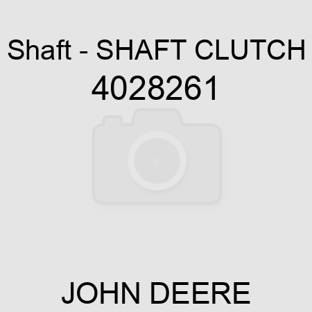 Shaft - SHAFT, CLUTCH 4028261