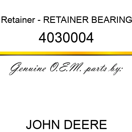 Retainer - RETAINER, BEARING 4030004