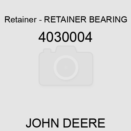 Retainer - RETAINER, BEARING 4030004