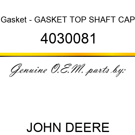 Gasket - GASKET, TOP SHAFT CAP 4030081