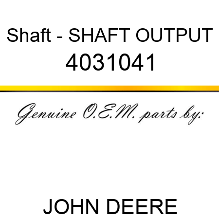 Shaft - SHAFT, OUTPUT 4031041