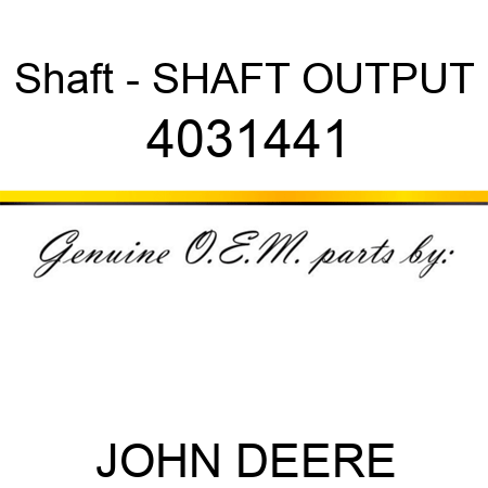 Shaft - SHAFT, OUTPUT 4031441