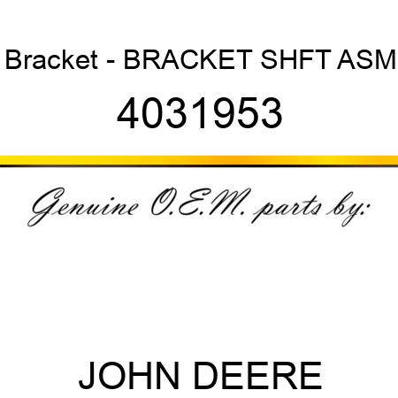 Bracket - BRACKET, SHFT ASM 4031953