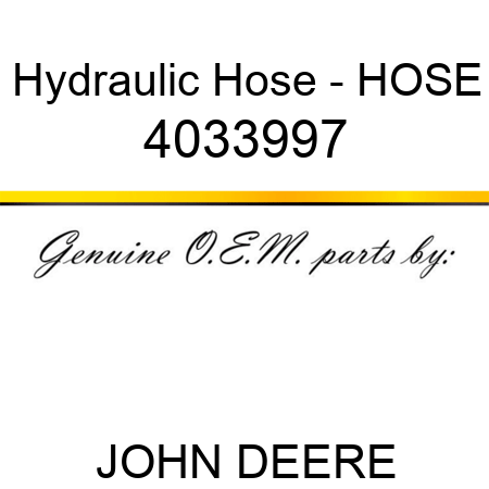 Hydraulic Hose - HOSE 4033997