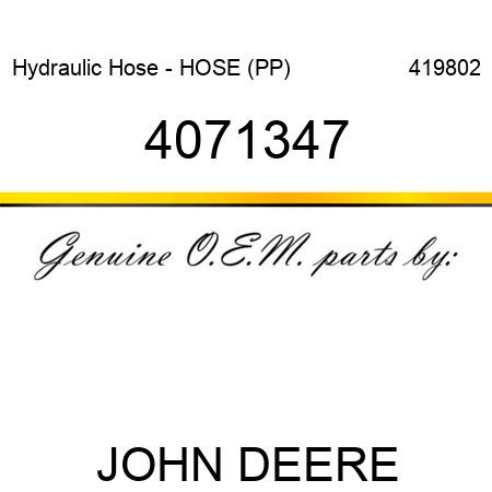 Hydraulic Hose - HOSE (PP)                  419802 4071347