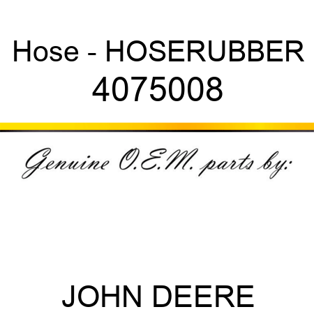 Hose - HOSE,RUBBER 4075008