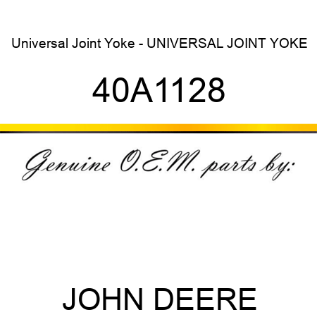Universal Joint Yoke - UNIVERSAL JOINT YOKE 40A1128