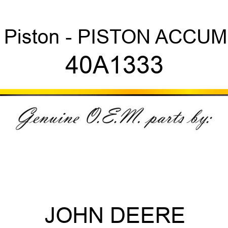 Piston - PISTON, ACCUM 40A1333