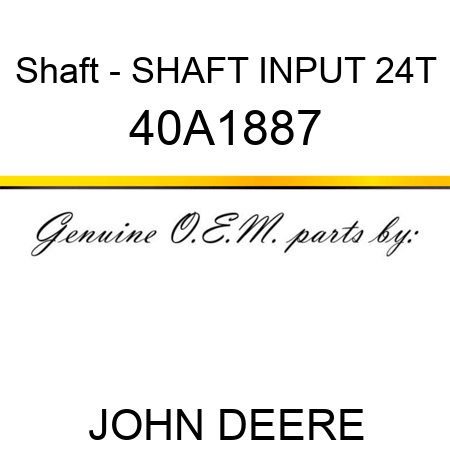 Shaft - SHAFT, INPUT 24T 40A1887