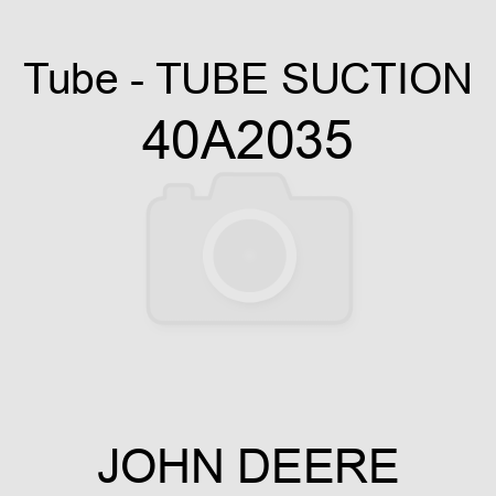 Tube - TUBE, SUCTION 40A2035