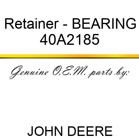 Retainer - BEARING 40A2185