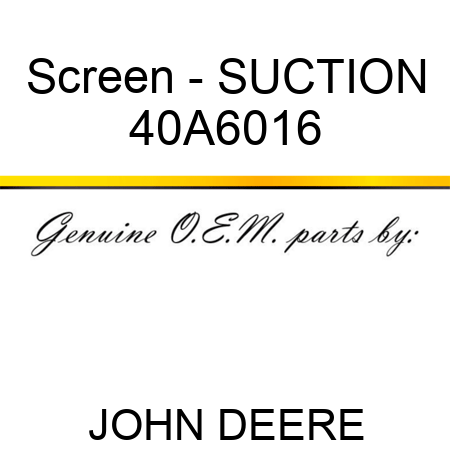 Screen - SUCTION 40A6016