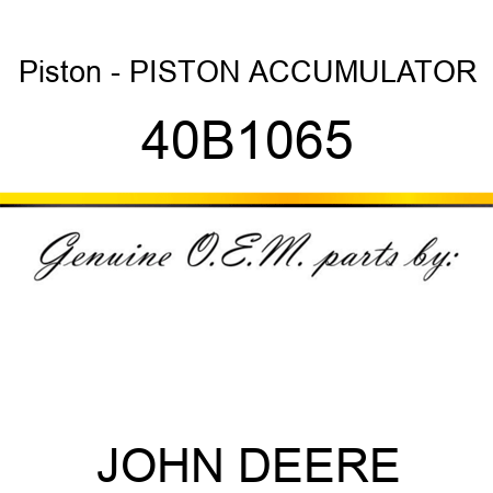 Piston - PISTON, ACCUMULATOR 40B1065