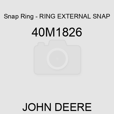 Snap Ring - RING, EXTERNAL SNAP 40M1826