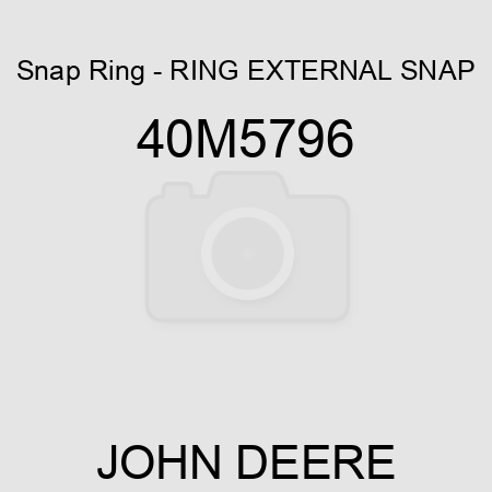 Snap Ring - RING, EXTERNAL SNAP 40M5796