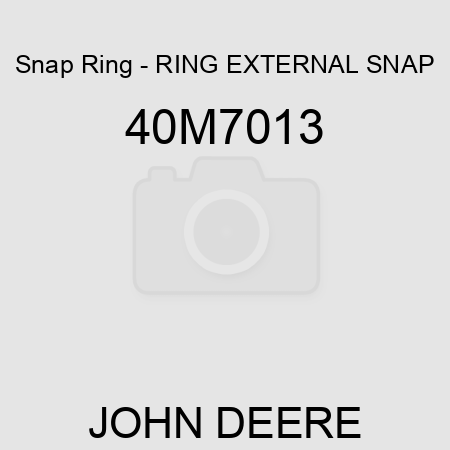 Snap Ring - RING, EXTERNAL SNAP 40M7013