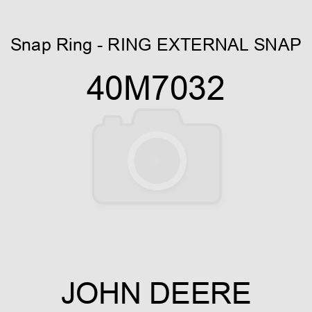 Snap Ring - RING, EXTERNAL SNAP 40M7032