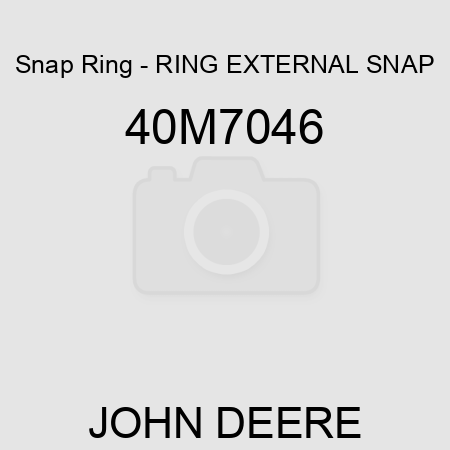 Snap Ring - RING, EXTERNAL SNAP 40M7046