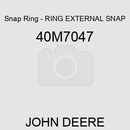 Snap Ring - RING, EXTERNAL SNAP 40M7047