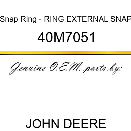 Snap Ring - RING, EXTERNAL SNAP 40M7051