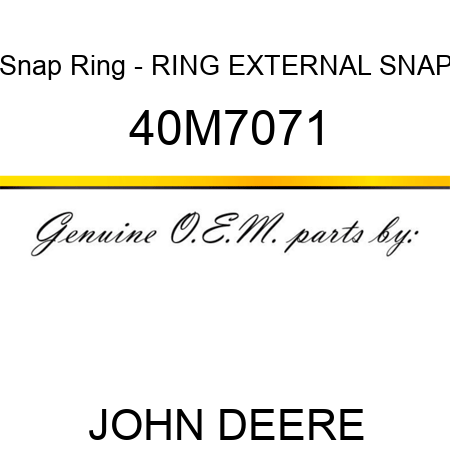 Snap Ring - RING, EXTERNAL SNAP 40M7071