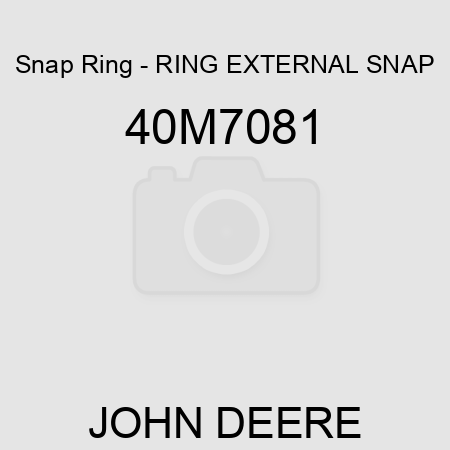Snap Ring - RING, EXTERNAL SNAP 40M7081