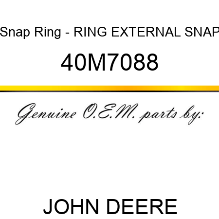 Snap Ring - RING, EXTERNAL SNAP 40M7088