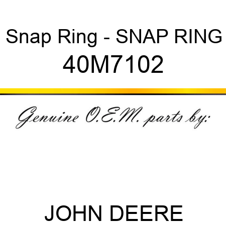 Snap Ring - SNAP RING 40M7102