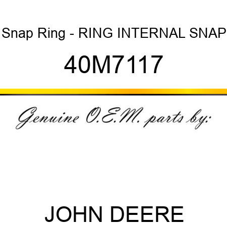 Snap Ring - RING, INTERNAL SNAP 40M7117