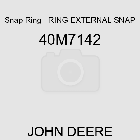 Snap Ring - RING, EXTERNAL SNAP 40M7142
