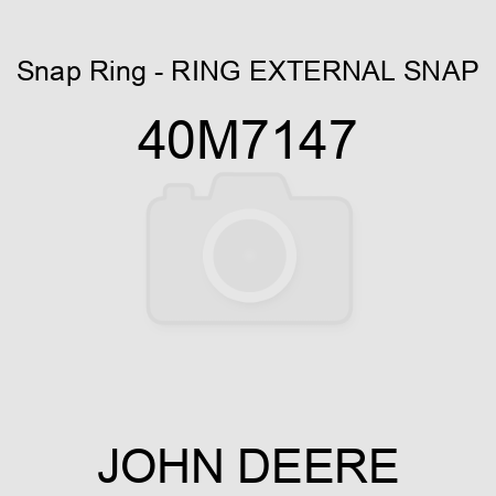 Snap Ring - RING, EXTERNAL SNAP 40M7147